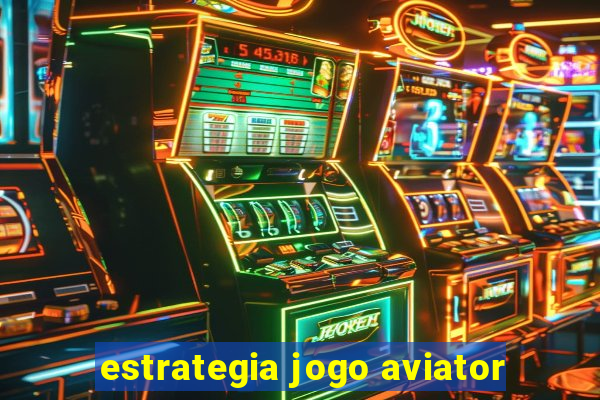 estrategia jogo aviator